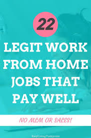 22 Legit Work From Home Jobs That Pay Well No Mlm Included Legit Work From Home Work From Home Jobs Legitimate Work From Home