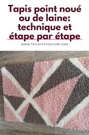 Tapis Point Noue Ou De Laine Technique Et Etape Par Etape Tapis Laine Diy Tapis
