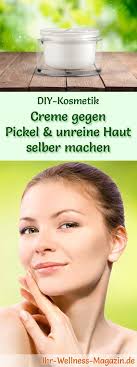 Creme Gegen Pickel Und Unreine Haut Selber Machen Rezept Und Anleitung Unreine Haut Gesichtscreme Selber Machen Gesichtscreme