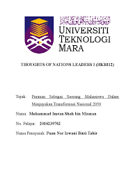 Dalam beberapa peristiwa besar perjalanan bangsa ini telah terbukti mahasiswa berperan penting sebagai agen perubahan (agent of change). Thoughts Of Nations Leaders I