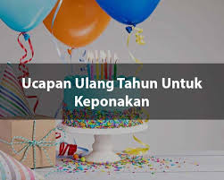 Cukuplah dengan uncapan yang ringkas tapi sweet dan membawa kesan yang mendalam. 20 Ucapan Ulang Tahun Untuk Keponakan Paling Bagus Berkesan