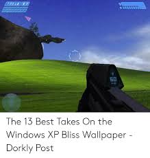 The background of windows xp has marked a . 25 Best Memes About Bliss Wallpaper Bliss Wallpaper Memes
