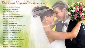 Best Wedding Songs Playlist 2021 The Most Popular Wedding Songs Romantic Love Songs Ever Youtube