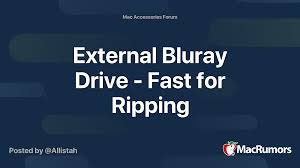Most genuine and resourceful article i have read so far. External Bluray Drive Fast For Ripping Macrumors Forums