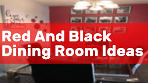 Want something a little more subtle? Red And Black Dining Room Ideas Youtube