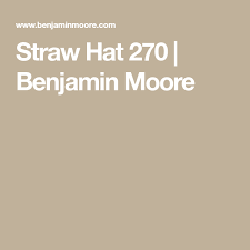 Straw Hat 270 Benjamin Moore Benjamin Moore Colors Benjamin Moore Straw Straw Hat