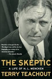 The Skeptic: A Life of H. L. Mencken by Terry Teachout