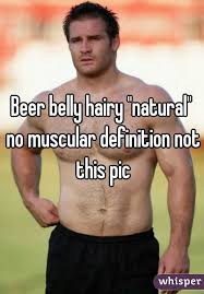 Beer Belly Hairy Natural No Muscular Definition Not This Pic