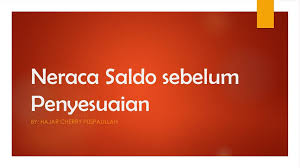 Contoh soal jurnal penyesuaian 01. Neraca Saldo Sebelum Penyesuaian Ppt Download