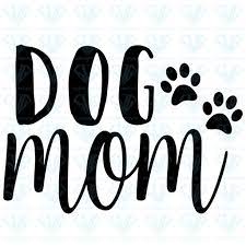 Download Dog Mom Svg Files For Silhouette Files For Cricut Svg Dxf Eps Png Instant Download Dog Mom Svg Cricut Animals Cricut Projects Vinyl