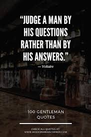 100 Motivational Quotes On Being A Gentleman Modern Men S Corner In 2020 Best Quotes Quotes All Quotes