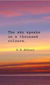 The Sky Speaks In A Thousand Colours S R Abbasi Sunset Quotes Instagram Sunset Quotes Sunset Captions