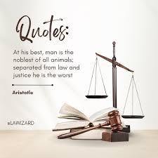 Daily Law Quotes - At his best, man is the noblest of all animals;  separated from law and justice he is the worst. . . #law #legal #lawizard  #judge #advocate #lawyer #quote