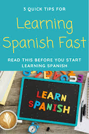 3 Quick Tips For Learning Spanish Fast Read This Before You Start Learning Spanish In 2020 Learning Spanish Learn Spanish Free How To Speak Spanish