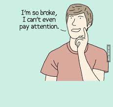 21 Memes About Being Broke Af Even You Can Afford To Look At Memes Funny Quotes Bored Quotes