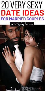 Date ideas, enriching your marriage, leisure, married life. 20 Sweet Sexy Date Ideas For Married Couples An Everlasting Love