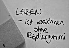 Leben Ist Zeichnen Ohne Radiergummi Spruche Weisheiten Spruche Zitate