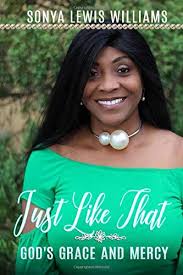 Just Like That: God's Grace and Mercy: Martinez, Sonya Williams:  9781732017214: Amazon.com: Books