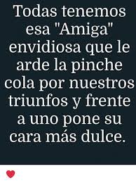 Frases Para Amigos Hipocritas Indirectas Mensajes Y Memes No te preocupes, tus enemigos difundirán tu fracaso, pero susurrarán tu éxito. frases para amigos hipocritas