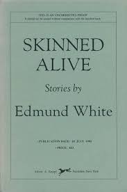 Skinned Alive Stories | Edmund White | First Edition