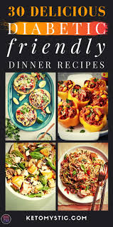 30 Delicious Diabetic Friendly Dinner Recipes For Diabetic Living Keto Healthy Recipes For Diabetics Diabetic Friendly Dinner Recipes Diabetic Diet Recipes