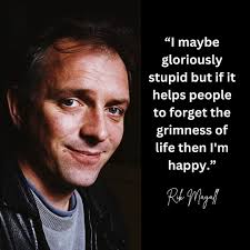Rik Mayall made millions of people happy. A true unique and brilliant man