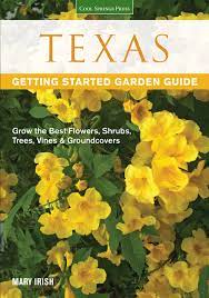 Check spelling or type a new query. Texas Getting Started Garden Guide Grow The Best Flowers Shrubs Trees Vines Groundcovers Garden Guides Groom Dale 9781591865520 Amazon Com Books