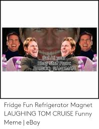 Meme generator, instant notifications, image/video download, achievements and. Fridge Fun Refrigerator Magnet Laughing Tom Cruise Funny Meme