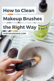 How To Clean Makeup Brushes The Fox She Wellness Beauty Tips In 2020 How To Clean Makeup Brushes Clean Makeup Makeup Brushes