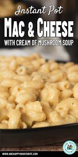 This recipe was prepared for christmas dinner with this can be tricky. Instant Pot Macaroni And Cheese With Cream Of Mushroom Soup One Happy Housewife