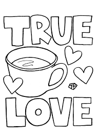 Select from 35919 printable crafts of cartoons, nature, animals, bible and many more. Coloring Pages True Coffee Love Coloring Pages