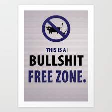 We have collected all of them and made stunning bullshit wallpapers & posters. This Is A Bullshit Free Zone Funny Quotes Art Print By Creative Ideaz Society6