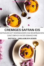 Safran Eis Mit Rosenwasser Klara Ida In 2020 Rezepte Lecker Lebensmittel Essen