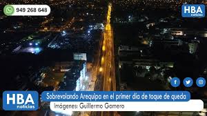 Prohibición parcial o total de circular libremente en una ciudad o país. Hba Noticias Primer Dia Del Toque De Queda En El Cercado De Arequipa Facebook