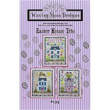 After all, she (or he) who dies with the most patterns isn't stitching fast enough. Waxing Moon Designs Cross Stitch Easter House Trio Cross Stitch 194