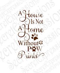 A House Is Not A Home Svg Without Paw Prints Pet Cat Dog Etsy In 2020 Wood Burning Patterns Stencil Paw Print Wall Stencil Patterns