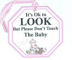Please Don T Touch My Baby The Mushy Mommy Baby Signs New Baby Products Diy Baby Stuff