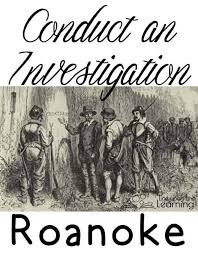 Investigating Early American Settlements Roanoke Colony Roanoke Island Teaching American History
