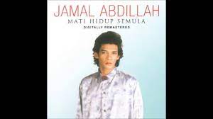 Salahku lakukan meruntuhkan nama kerna perbuatan mengikut rasa namunku bersyukur pada yang esa setelah mati ku hidup semula. Jamal Abdillah Mati Hidup Semula Youtube