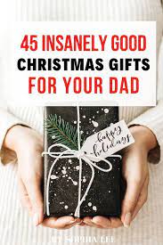 My mother is convinced that i am not thankful for my gifts that i get every year. 45 Christmas Gifts For Dad He Will Obsess Over By Sophia Lee Christmas Gift For Dad Creative Christmas Gifts Best Dad Gifts