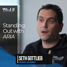 “We named it for a reason.”, Seth Gottlieb, President & Co-Founder,  highlights ARIA—What If’s proprietary AI platform—built to optimize ad  targeting and drive unmatched engagement for our ...