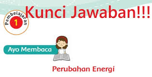 Tema 2 kelas 6 berjudul persatuan dalam. Kunci Jawaban Tema 6 Kelas 3 Halaman 55 56 57 61 62 Pembelajaran 1 Subtema 2 Perubahan Energi
