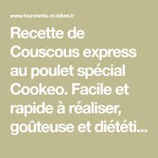 Recette De Couscous Express Au Poulet Special Cookeo Recette Couscous Express Recettes Couscous Recette De Crevettes