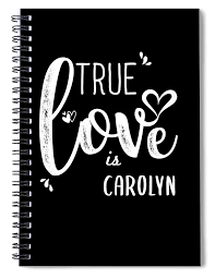 Carolyn Name, True Love is Carolyn Spiral Notebook