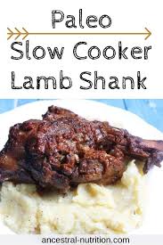 Slow Cooker Lamb Shank Ancestral Nutrition Lamb Shanks Slow Cooker Slow Cooker Lamb Lamb Recipes