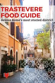 The ultimate guide to the best outdoor dining restaurants in rome for outdoor drinking and dining in the summer. Our Favorite Rome Restaurants By Neighborhood Where To Eat In Trastevere Devour Rome Food Tours