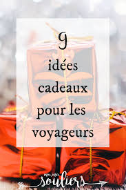 Idees Cadeaux De Fete Pour Voyageurs Cadeau Pour Voyageur Cadeau De Fete Cadeau