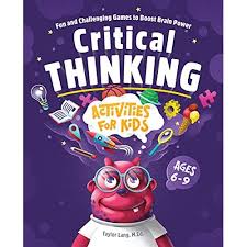 Maybe you would like to learn more about one of these? Buy Critical Thinking Activities For Kids Fun And Challenging Games To Boost Brain Power Paperback May 25 2021 Online In Italy 1648765343