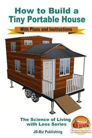 How To Build A Tiny Portable House With Plans And Instructions Ebook Download Ebook Pdf Download Auth Portable House Building A House Portable Tiny Houses