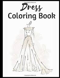 I initially saw all the craziness adult coloring pages created all around the world and i remember reading an article about the millions of coloring books sold last years. Dress Coloring Book For Adult Color The Dresses 50 Picture For Girls Fashion Activity Book Luxury Gowns Dress Activity Thomas 9798637305551 Amazon Com Books